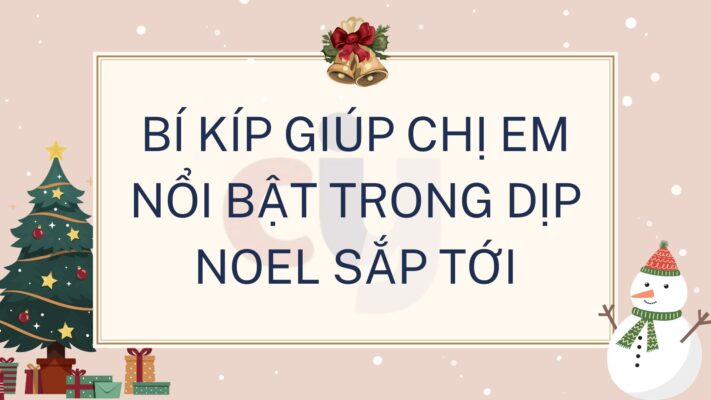 Bí kíp nổi bật trong dịp Noel